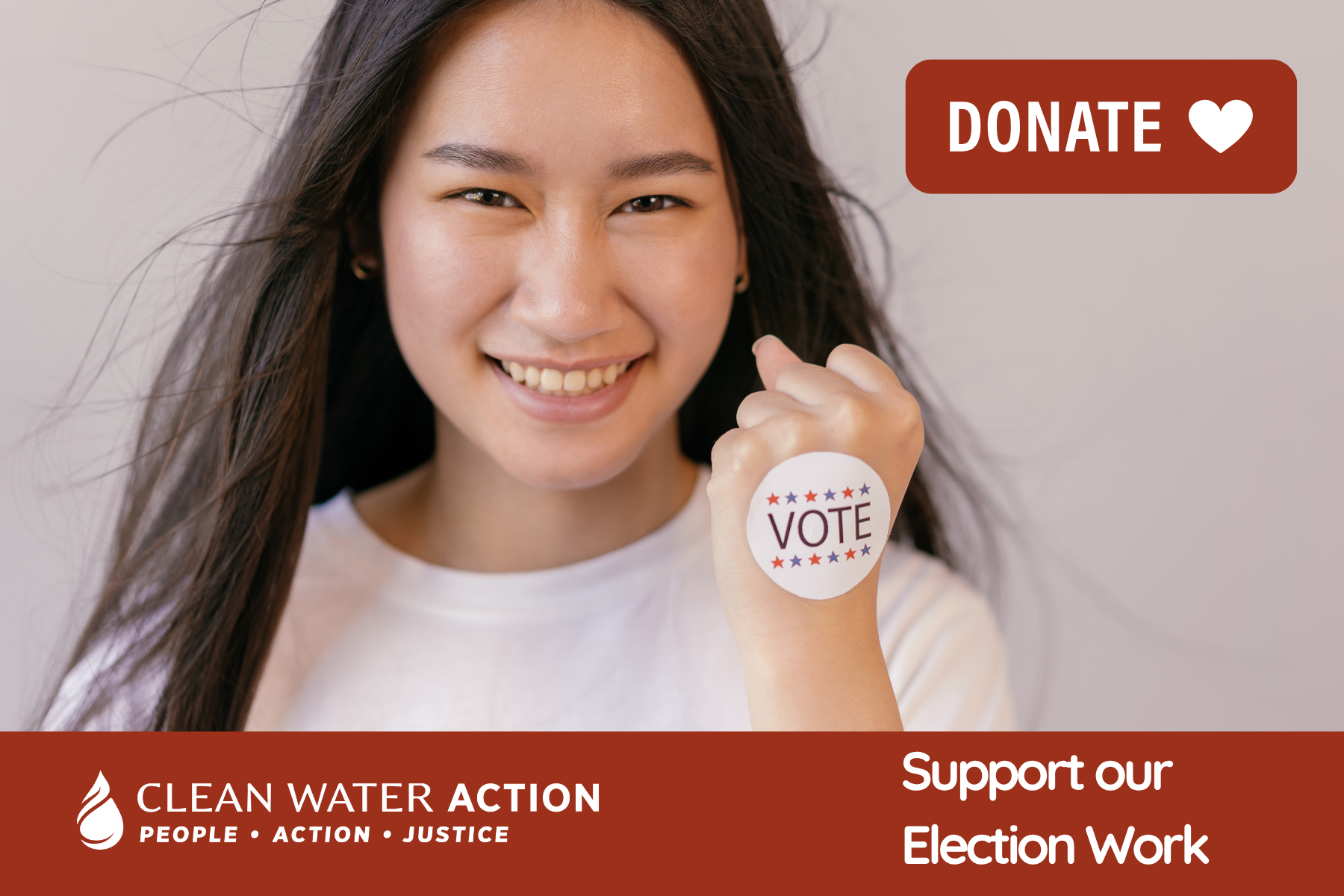 Woman with a VOTE Sticker on her hand with a donate button for Clean Water Action